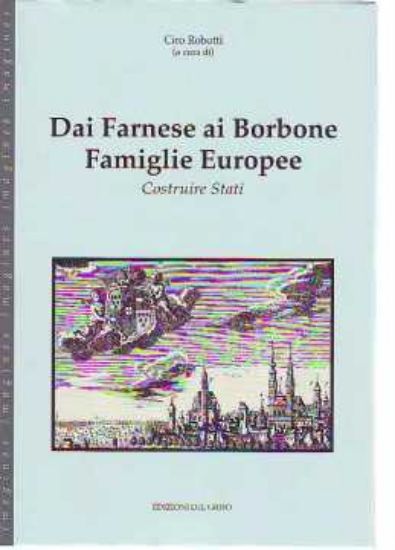 Immagine di DAI FARNESE AI BORBONE FAMIGLIE EUROPEE COSTRUIRE STATI